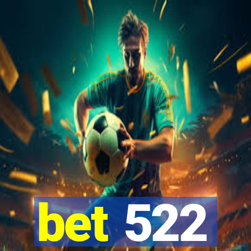 bet 522